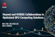 Huawei and NVIDIA Collaborations in Optimized GPU Computing … · 2015. 3. 18. · Huawei Servers Accelerate Your Applications e-up Core Enterprise Services Large-scale deployment