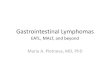 Gastrointestinal Lymphomas...Lymphoma in GI tract •Uncommon compared to GI epithelial neoplasms •20% of all lymphomas occur in the GI tract •B-cell lymphomas are far more common