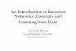 An Introduction to Bayesian Networks: Concepts and Learning …isoft.postech.ac.kr/.../LectureNotes/BayesianNetworks.pdf · 2011. 8. 8. · Networks: Concepts and Learning from Data