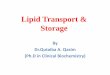 Lipid Transport & Storagepharmacy.uobasrah.edu.iq/images/stage_three/Biochemistry... · 2019. 3. 16. · LIPID TRANSPORT & METABOLISM (1) It facilitates the digestion and absorption
