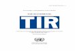 TIR HANDBOOK - UNECE · 2018. 12. 3. · -iii- TIR HANDBOOK */ The present publication has been prepared by UNECE and the TIR secretariat in accordance with the request of the Administrative