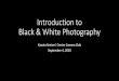 Black & White Photography · 2020. 9. 3. · What is B&W Photography •It is photography where all values except for pure black and pure white are shown as a shade of gray •B&W