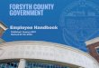 Employee Handbook - Forsyth · 2019. 7. 18. · Employee Handbook for current use. 6 Revised 07/01/2018 . Mission Statement The mission of Forsyth County Government is to cooperatively