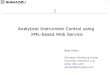 Analytical Instrument Control using XML-based Web Service...1 Analytical Instrument Control using XML-based Web Service Alex Mutin Shimadzu Marketing Center Columbia, Maryland, U.S