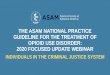 THE ASAM NATIONAL PRACTICE GUIDELINE FOR THE ...…Yale School of Medicine. Dr. Springer is Board-Certified in Internal Medicine, Infectious Diseases and Addiction Medicine. In addition,