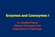 Enzymes and Coenzymes I. Foundation...Enzymes and Coenzymes I Dr. Sumbul Fatma Clinical Chemistry Unit Department of Pathology What are Enzymes? • Enzymes are biological catalysts
