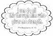 I con do all thit through him who give: me Phillippians 4:13 · 2019. 3. 2. · I con do all thit through him who give: me Phillippians 4:13 . Title: Phillippians4-13NIV.sig Created