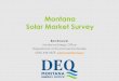 Montana Solar Market Survey - NorthWestern Energy€¦ · Ben Brouwer Montana Energy Office. Department of Environmental Quality (406) 4446459, - bbrouwer@mt.gov. Outline 1. Montana