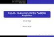 SCADA - Supervisory Control And Data Acquisitionmasek/7680_notes.pdf · 2017. 1. 25. · SCADA - Supervisory Control And Data Acquisition ENGI-7680 Winter 2016. DAC ... The process