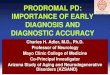 PRODROMAL PD: IMPORTANCE OF EARLY DIAGNOSIS AND …€¦ · Hyposmia • Well documented in PD patients1,2 • Sensitive not specific for PD: –AD, DLB5, MSA, ALS, pure autonomic