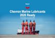 Chevron Marine Lubricants 2020 Readyconference15.newsfront.gr/images/presentations/Sotiris_Meklis.pdf · RT-flex 50 D Continuous HFO +1000h (ongoing) G70 ME Mk9.2 Continuous DMB +40000h