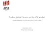 Trading Index Futures on the JPX Market - Interactive Brokers...11.85 11.90 11.95 12.00 12.05 12.10 12.15 12.20 12.25 11/1/2013 11/2/2013 11/3/2013 11/4/2013 11/5/2013 11/6/2013 11/7/2013