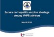 Survey on hepatitis vaccine shortage among VHPB advisors...Israel 12/2017 02/2018 Monovalent HAV HAVrix GSK Italy 02/2018 01/2018 05/2018 Avaxim Havrix Sanofi GSK Norway Autum/2017