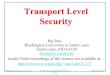 Transport Lavel Securityjain/cse571-17/ftp/l_17tls.pdf · 17-3 Washington University in St. Louis jain/cse571-17/ ©2017 Raj Jain Web Traffic Security Approaches SSL/TLS provides