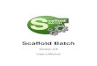 Scaffold Batch ... Scaffold Batch Userâ€™s Manual 3 Chapter 1 Getting Started with Scaffold Batch Scaffold