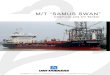 M/T “SAMUS SWAN” - Uni-Tankers · 2016. 6. 20. · M/T “SAMUS SWAN” Tanker for oil and chemicals, Type-2 (Oil Tanker EPS, Chemical Tanker EPS. Unrestricted navigation) NS