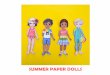 Summer Paper Dolls Final - Adventure in a Box...HOWTOUSE 1. Printthetemplatesonsheetsofcardstock. 2. Cutthedollsfromthepageswiththebasedolls.Thissetworksforboyandgirldolls. 3. Cuttheclothesout