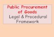 Public Procurement of Goods - IICA Framework.pdf · GFR 2017: Rule 21 - Standards of financial propriety Every officer incurring or authorizing expenditure from public moneys should