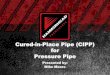 Cured-in-Place Pipe (CIPP) for Pressure Pipe · 2018. 2. 20. · CIPP Pressure Pipe Solutions •Engineered System Solutions –Design: ASTM F1216 –QA/QC: ASTM F2994 •Performance