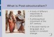 What is Post-structuralism?...What is Post-structuralism? A body of different responses to structuralism. A philosophical movement of the 20th century. It focused mainly on language,