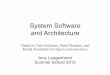 System Software and Architecture · System Software and Architecture Amy Langenhorst Summer School 2012 Thanks to Tara McQueen, Paida Munhutu, and Remik Ziemlinski for figures and