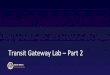 Transit Gateway Lab –Part 2… · TRANSIT GATEWAY LAB –PART 2 Exercise 3 –Peered TGW VPC2 (10.2.0.0/16) VPC1 (10.1.0.0/16) Region1 VPC3 (10.3.0.0/16) 1 Select peer-able region