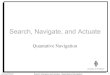 Search, Navigate, and Actuate Arnoud Visser Search, Navigate, and Actuate - Quantitative Navigation