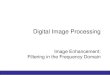 Digital Image Processing Science/838...Digital Image Processing Image Enhancement: Filtering in the Frequency Domain. 2 of 41 Contents In this lecture we will look at image enhancement