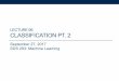 LECTURE 06: CLASSIFICATION PT. 2 - Clark Science Centerjcrouser/SDS293/lectures/06... · 2017. 9. 27. · LECTURE 06: CLASSIFICATION PT. 2 September 27, 2017 SDS 293: Machine Learning