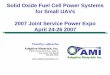 Solid Oxide Fuel Cell Power Systems for Small UAVs 2007 Joint … · 2017. 5. 19. · Solid Oxide Fuel Cell Power Systems for Small UAVs 2007 Joint Service Power Expo April 24-26