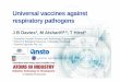 Universal vaccines against respiratory pathogens · 2015. 10. 29. · Universal vaccines against respiratory pathogens J B Davies1, M Alsharifi2,3, T Hirst3 1 Australian Nuclear Science