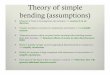 Theory of simple bending (assumptions) · 2012. 4. 4. · Theory of simple bending (assumptions) Material of beam is homogenous and isotropic => constant E in all direction Young’s
