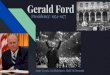 Gerald Ford - MR.LOJA'S APUSH PAGEmrlojaapush.weebly.com/uploads/5/3/8/7/53879687/p.4_ford.pdf · Gerald Ford Angie Cuesta, Gia Rodriguez, Madi McDonough Presidency: 1974-1977. Background