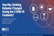 How Has Drinking Behavior Changed During the COVID-19 ......drinking guidelines in February. The Big Picture 33 50% overlap 7% of respondents 65% of total increase in drinks per day