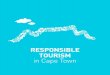 Responsible Tourism in Cape Townresponsiblecapetown.co.za/wp-content/uploads/downloads/... · 2016. 4. 26. · Title: Responsible Tourism in Cape Town Author: City of Cape Town Created