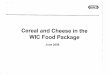 WIC Food Package - whitehouse.gov...(HH) Lbsl -Consumers (including WIC households) Brand Penetration Buyer typically purchase at least 10 different Cheerios TM 66 6 1 I I ~oneyBunches