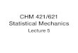 CHM 421/621 Statistical Mechanicshelios.iiserb.ac.in/~vardha/Courses/CHM421/Lectures/Lec5.pdfNature of the distribution hOi = 1 Q Z dr Z dp O(r, p)exp(H (r, p))