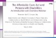 The Affordable Care Act and Persons with DisabilitiesAn Introduction and Overview … · 2016. 5. 9. · Director of the National Disability Navigator Resource Collaborative . American