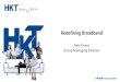 Redefining Broadband - HKT · 2018. 4. 25. · Source : Sandvine 2016 Global Internet Phenomena - Inside the connected Home. ... Video Bandwidth Drivers in Near Future Virtual and