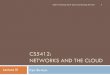 CS5412: NETWORKS AND THE CLOUD - Cornell University › courses › cs5412 › 2016sp › slides › III...Source: Cisco Source: Sandvine's Fall 2010 report on global Internet trends
