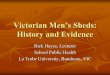 Victorian Men’s Sheds: History and Evidencemensshed.org/wp-content/uploads/2015/11/Rick-Hayes1.pdfRick Hayes, Lecturer School Public Health La Trobe University, Bundoora, VIC Acknowledgement