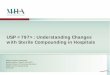 USP : Understanding Changes with Sterile …Tag 501: §482.25(b)(1) Pharmaceutical Services “The applicable standards of practice for safe sterile compounding are, at
