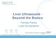 Liver Ultrasound - Beyond the Basics - BMUS · breast, lung and bowel (colorectal). • Origin of the primary cancer is important because the cells of the liver metastases are the