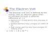 The Electron Volt - Department of Physics...2010/09/07  · The Electron Volt The electron volt (eV) is defined as the energy that an electron gains when accelerated through a potential