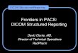 Frontiers in PACS: DICOM Structured Reporting2001/07/25  · •DICOM parser returns SAX events •i.e. implicit virtual XML conversion •SAX events drive XSL-T stylesheet •produces