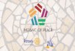 Mosaic ofPeace1000 Mosaic tiles x 1.000 €contribution = 1.000.000 €of funds for activities For lifelong memory of collective work, testifying to the commitment of cooperation between