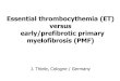 Essential thrombocythemia (ET) versus early/prefibrotic ... · Essential Thrombocythemia (ET) WHO criteria Morphological features : PVSG criteria for the diagnosis of ET Morphological