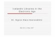 Icelandic Libraries in the Electronic Age - Eblida Events/Programme/2007-Presentation... · 2016. 11. 3. · The Electronic National Library o Web-harvesting.The complete Icelandic