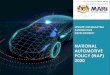 NATIONAL AUTOMOTIVE POLICY (NAP) 2020 · 2020. 3. 11. · NAP 2020 (2020-2030) ADOPTED POLICY REVIEWED FOCUSED ENHANCED Introduced to transform the domestic automotive industry and