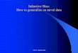 Inductive Bias: How to generalize on novel datamartinez/classes/478/slides/Bias.pdf · CS 478 -Inductive Bias 7 Stopping/Model Selection with Validation Set l There is a different